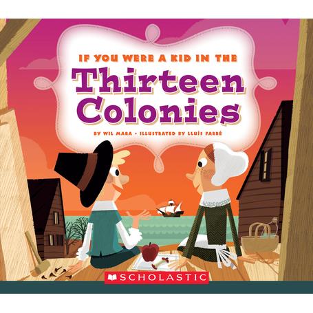 If You Were a Kid in the Thirteen Colonies (If You Were a Kid)
