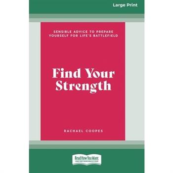 Find Your Strength (Large Print 16 Pt Edition)