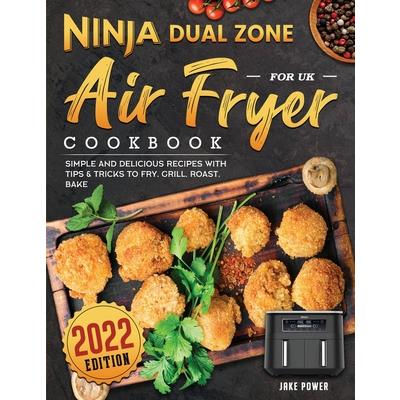 Ninja Dual Zone Air Fryer Cookbook for UK 2022