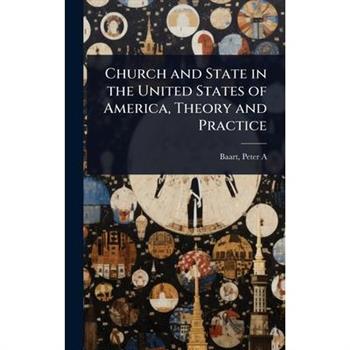 Church and State in the United States of America, Theory and Practice