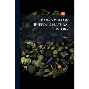 Barr's Buffon. Buffon's Natural History,