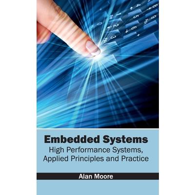 Embedded Systems: High Performance Systems, Applied Principles and Practice