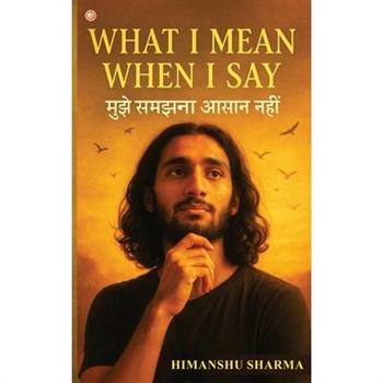 What I mean When I say