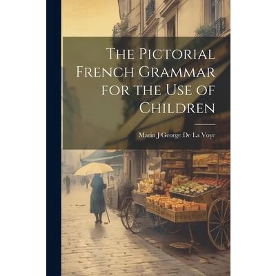 The Pictorial French Grammar for the Use of Children