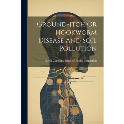 Ground-itch Or Hookworm Disease And Soil Pollution