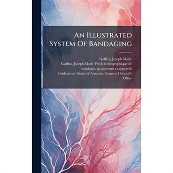 An Illustrated System Of Bandaging