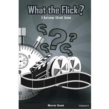 What the Flick? Volume 6
