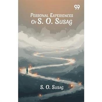 Personal Experiences Of S. O. Susag
