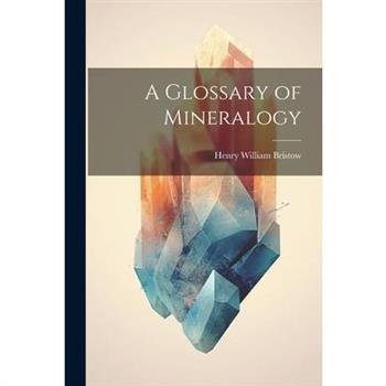 A Glossary of Mineralogy