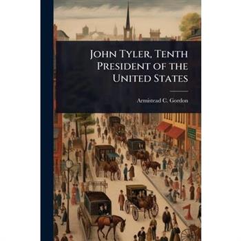 John Tyler, Tenth President of the United States
