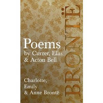 Poems - by Currer, Ellis & Acton Bell; Including Introductory Essays by Virginia Woolf and Charlotte Bront禱
