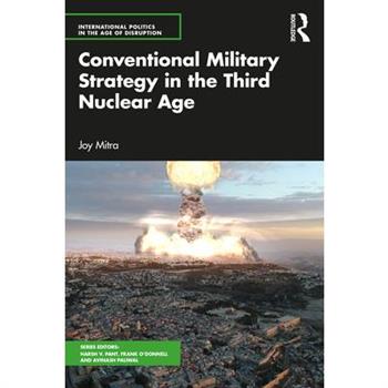 Conventional Military Strategy in the Third Nuclear Age
