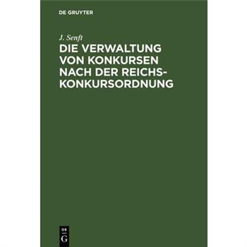 Die Verwaltung von Konkursen nach der Reichs-Konkursordnung