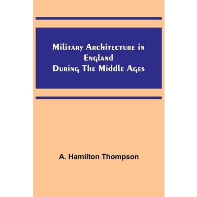 Military Architecture in England During the Middle Ages