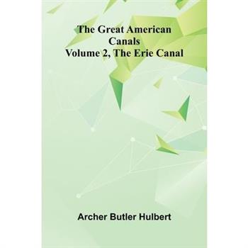 The Great American Canals (Volume 2, The Erie Canal)