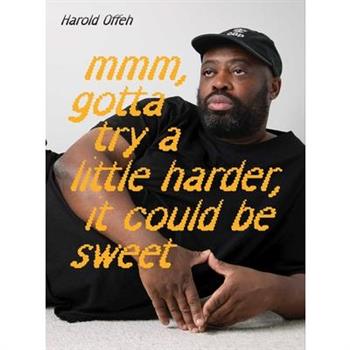 Harold Offeh: MMM, Gotta Try a Little Harder, It Could Be Sweet