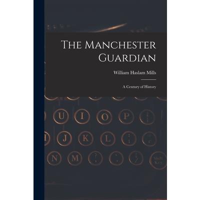 The Manchester Guardian; a Century of History