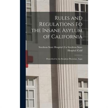 Rules and Regulations Fo the Insane Asylum of California