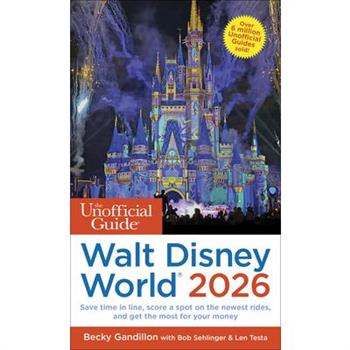 The Unofficial Guide to Walt Disney World 2026