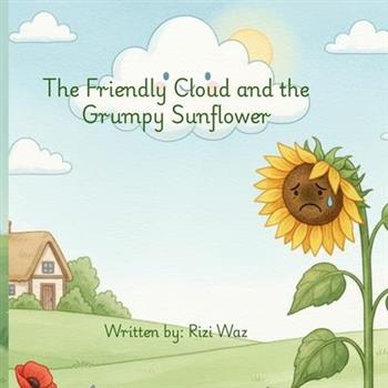 The Friendly Cloud and the Grumpy Sunflower