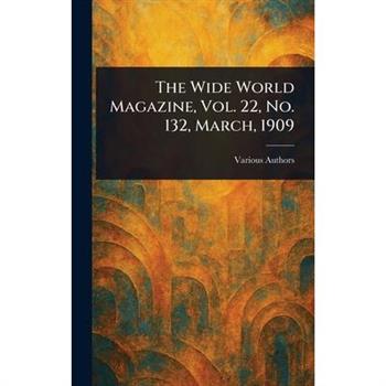 The Wide World Magazine, Vol. 22, No. 132, March, 1909