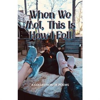 When We Met, This Is How I Felt