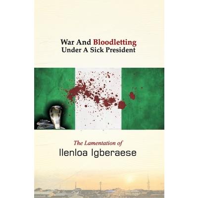War And Bloodletting Under A Sick President