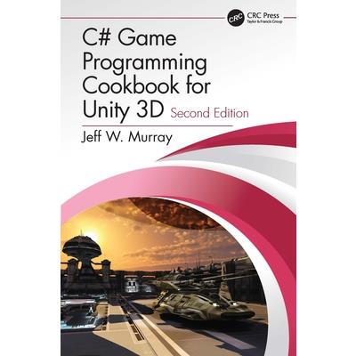 C# Game Programming Cookbook for Unity 3D