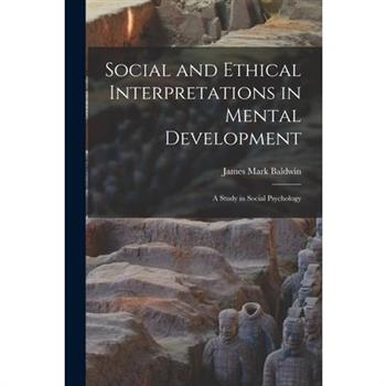 Social and Ethical Interpretations in Mental Development; A Study in Social Psychology