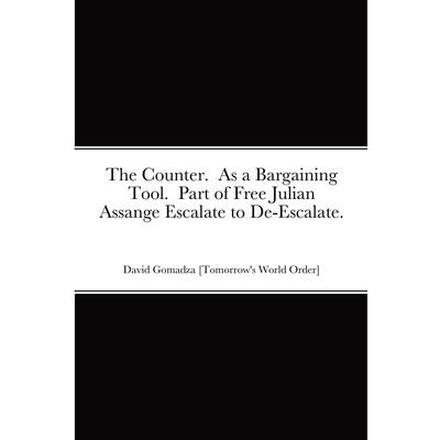 The Counter. As a Bargaining Tool. Part of Free Julian Assange Escalate to De-Escalate.
