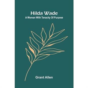 Hilda Wade; A Woman With Tenacity Of Purpose