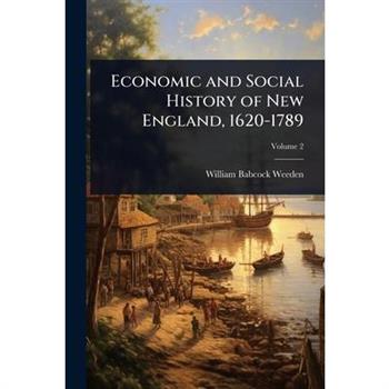 Economic and Social History of New England, 1620-1789