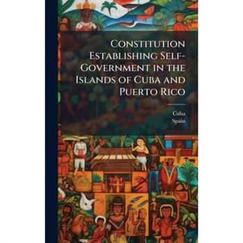 Constitution Establishing Self-Government in the Islands of Cuba and Puerto Rico
