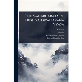 The Mahabharata of Krishna-Dwaipayana Vyasa