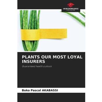 Plants Our Most Loyal Insurers