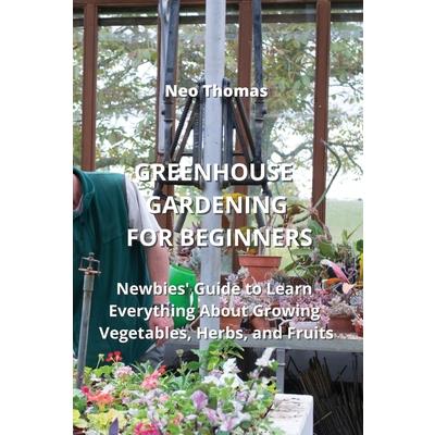 Greenhouse Gardening for Beginners