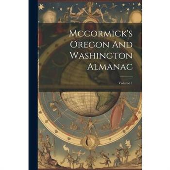 Mccormick's Oregon And Washington Almanac; Volume 1
