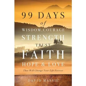 99 Days of Wisdom, Courage, Strength, Trust, Faith, Hope & Love