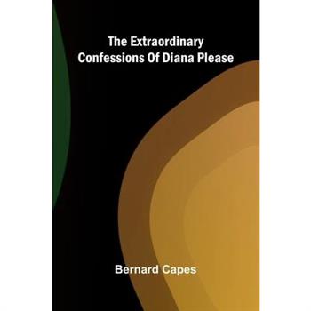 The Extraordinary Confessions Of Diana Please