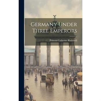 Germany Under Three Emperors