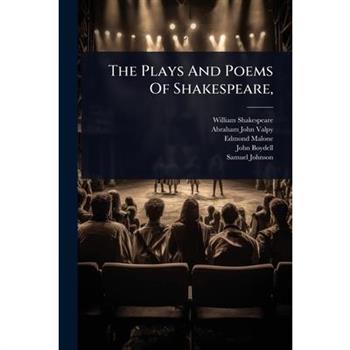 The Plays And Poems Of Shakespeare,