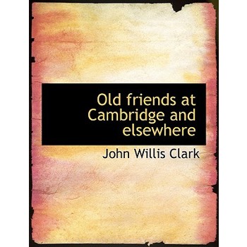 Old Friends at Cambridge and Elsewhere
