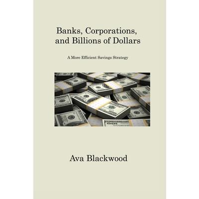 Banks, Corporations, and Billions of Dollars