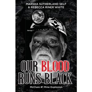 Our Blood Runs Black McClure #1 Mine Explosion