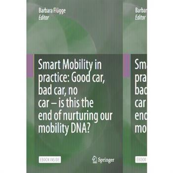 Smart Mobility in Practice: Good Car, Bad Car, No Car - Is This the End of Nurturing Our Mobility Dna?