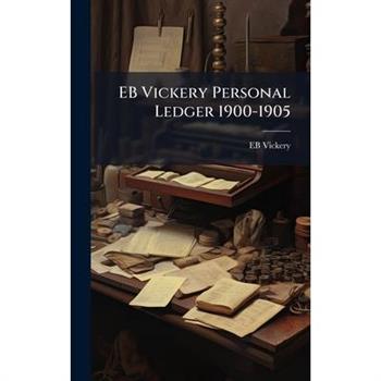 EB Vickery Personal Ledger 1900-1905