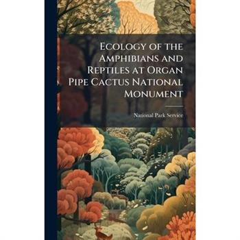 Ecology of the Amphibians and Reptiles at Organ Pipe Cactus National Monument