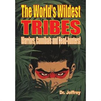 The World's Wildest Tribes