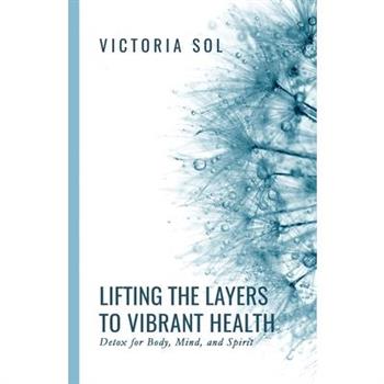 Lifting the Layers to Vibrant Health