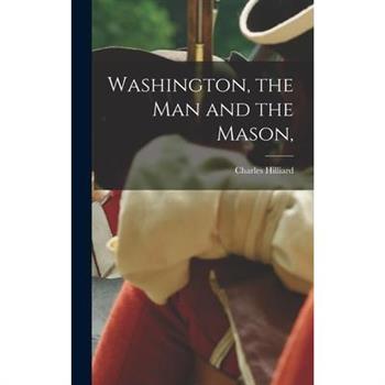 Washington, the Man and the Mason,